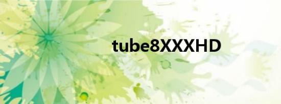 tube8XXXHD