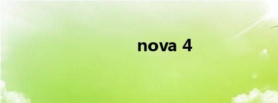 nova 4