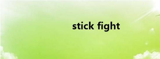 stick fight