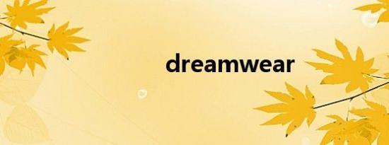 dreamwear