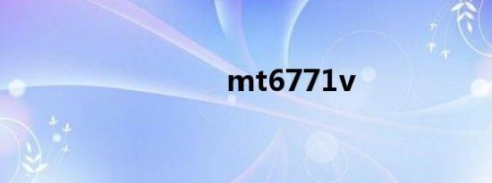 mt6771v