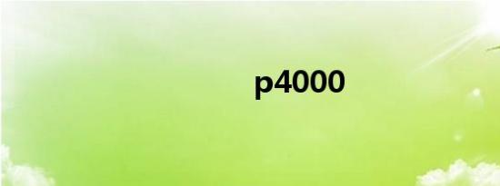 p4000